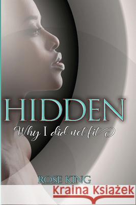 Hidden: Why I Did Not Fit Rose King 9780578444246 Author - książka