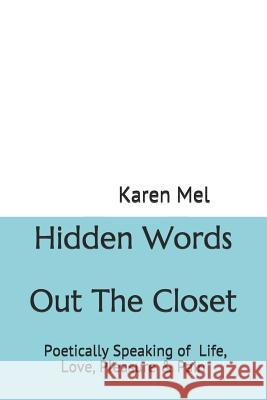 Hidden Words Out the Closet: Poetically Speaking of Life, Love, Pleasure & Pain Karen Mel 9781549600722 Independently Published - książka