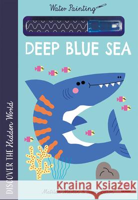Hidden World - Water Painting Deep Blue Sea Matilda Martin Teresa 9781836161295 Gemini Children's - książka