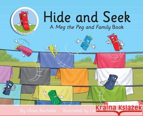 Hide and Seek: A Meg the Peg and Family Book Ulises Bachiller Lisa M Brennan  9780648262411 Little Red Peg Publishing - książka