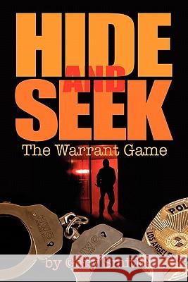 Hide and Seek: The Warrant Game Smith, Gary 9781456892661 Xlibris Corporation - książka