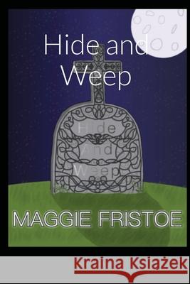 Hide and Weep Margaret Fristow Margaret Fristoe Lydia d 9781716678394 Lulu.com - książka