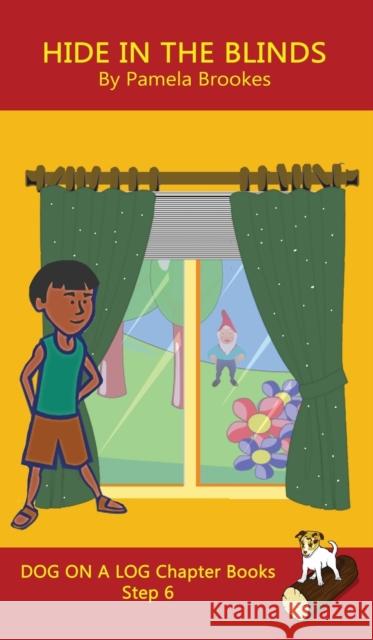 Hide In The Blinds Chapter Book: Sound-Out Phonics Books Help Developing Readers, including Students with Dyslexia, Learn to Read (Step 6 in a Systematic Series of Decodable Books) Pamela Brookes 9781648310348 Dog on a Log Books - książka