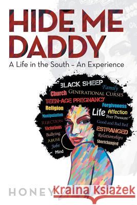 Hide Me, Daddy: A Life in the South-An Experience Honey 9781532073687 iUniverse - książka