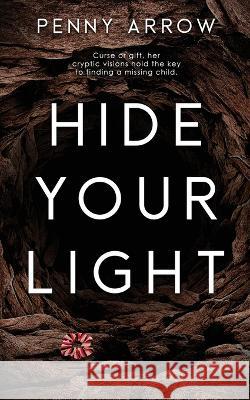 Hide Your Light Penny Arrow 9781509245741 Wild Rose Press - książka