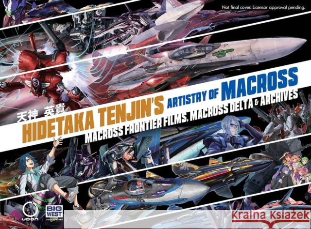 Hidetaka Tenjin's Artistry of Macross: Macross Frontier Films, Macross Delta Hidetaka Tenjin 9781772942507 Udon Entertainment Corp - książka