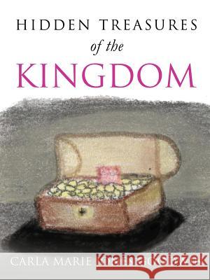 Hidhidden Treasures of the Kingdomden Treasures of the Kingdom Carla Marie Jones Goodwin 9781625096814 Xulon Press - książka