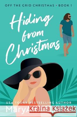 Hiding From Christmas: A steamy holiday romantic escape Clarke 9781988743493 Nymphaea Press - książka