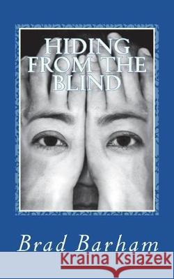 Hiding From the Blind Barham, Brad 9781732278400 Bridgeview Press - książka