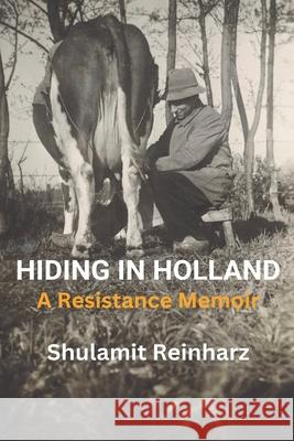 Hiding in Holland: A Resistance Memoir Shulamit Reinharz 9789493322707 Amsterdam Publishers - książka