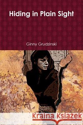 Hiding in Plain Sight Ginny Grudzinski 9781387350292 Lulu.com - książka