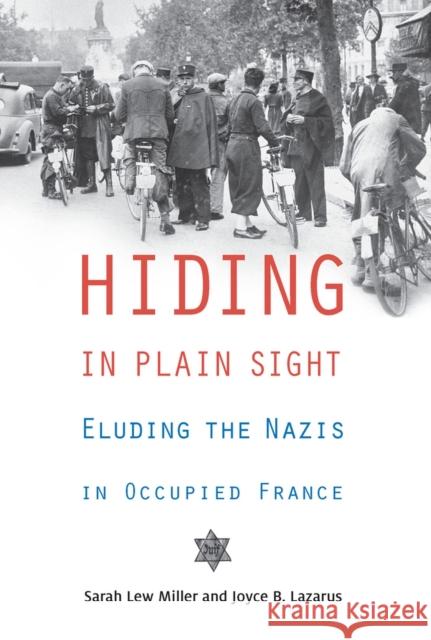 Hiding in Plain Sight: Eluding the Nazis in Occupied France Miller, Sarah Lew 9780897336789 Academy Chicago Publishers - książka