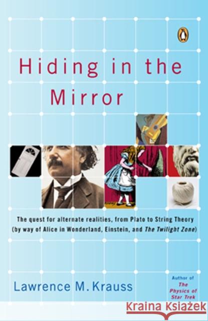 Hiding in the Mirror: The Quest for Alternate Realities, from Plato to String Theory (by Way of Alicei N Wonderland, Einstein, and the Twili Lawrence Krauss 9780143038023 Penguin Books - książka