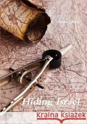 Hiding Israel Shane Turley 9781326463168 Lulu.com - książka