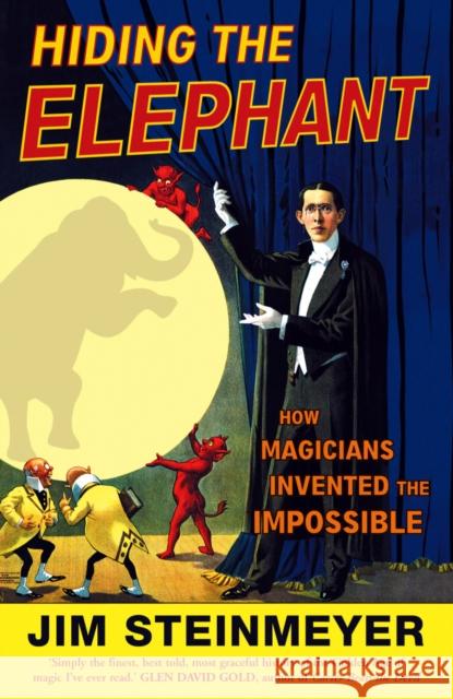 Hiding The Elephant: How Magicians Invented the Impossible Jim Steinmeyer 9780099476641  - książka