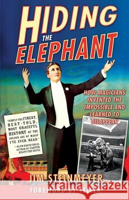 Hiding the Elephant: How Magicians Invented the Impossible and Learned to Disappear Jim Steinmeyer William Stout Teller 9780786714018 Carroll & Graf Publishers - książka