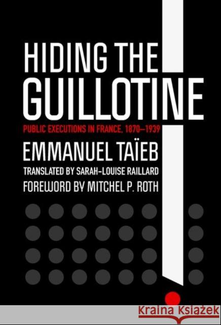 Hiding the Guillotine: Public Executions in France, 1870-1939 - audiobook Taïeb, Emmanuel 9781501750946 Cornell University Press - książka