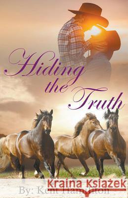 Hiding The Truth Kent Hamilton 9781386890393 Heirs Publishing Company - książka