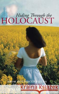Hiding Through the Holocaust: From Buttercup Fields to Killing Fields Edmands-Acher, Eva 9781490723341 Trafford Publishing - książka
