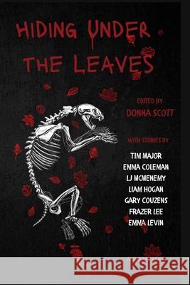 Hiding Under the Leaves Donna Scott Tim Major Liam Hogan 9781738426867 Slab - książka