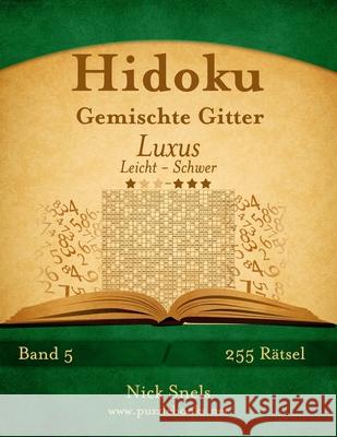 Hidoku Gemischte Gitter Luxus - Leicht bis Schwer - Band 5 - 255 Rätsel Snels, Nick 9781511961455 Createspace - książka