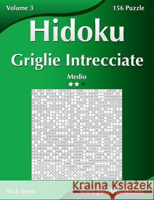Hidoku Griglie Intrecciate - Medio - Volume 3 - 156 Puzzle Nick Snels 9781512111910 Createspace - książka