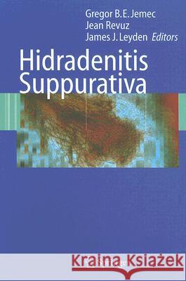 Hidradenitis Suppurativa Gregor Jemec, Jean Revuz, James J. Leyden 9783540331001 Springer-Verlag Berlin and Heidelberg GmbH &  - książka