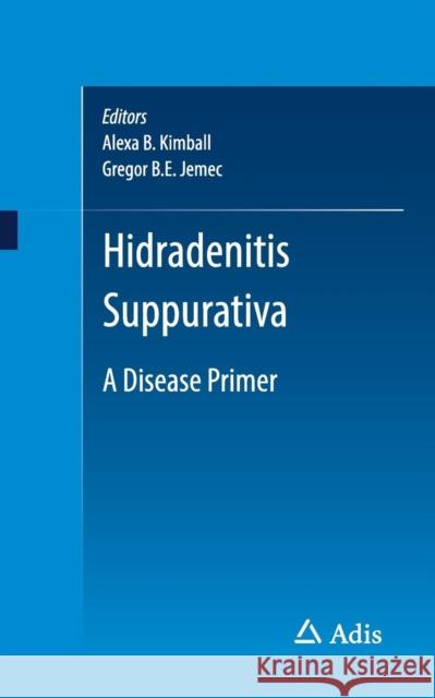 Hidradenitis Suppurativa: A Disease Primer Kimball, Alexa B. 9783319505930 Adis - książka