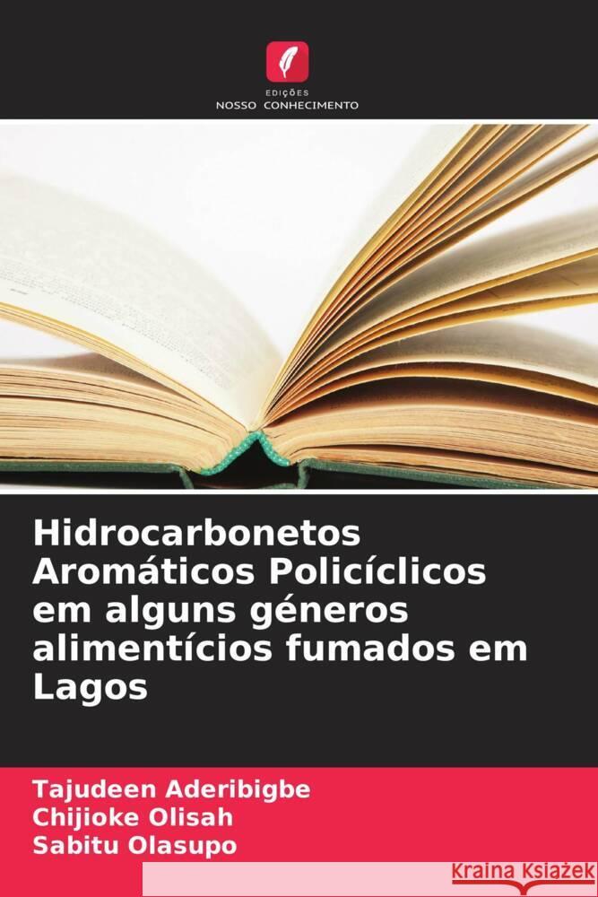 Hidrocarbonetos Arom?ticos Polic?clicos em alguns g?neros aliment?cios fumados em Lagos Tajudeen Aderibigbe Chijioke Olisah Sabitu Olasupo 9786207956579 Edicoes Nosso Conhecimento - książka