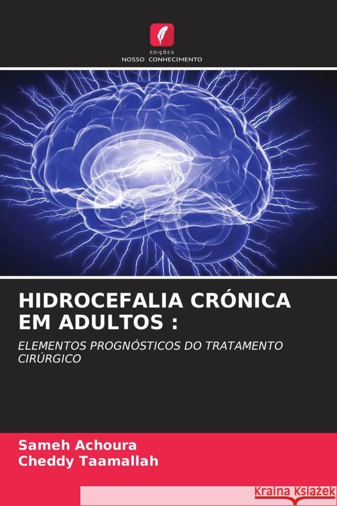 Hidrocefalia Cr?nica Em Adultos Sameh Achoura Cheddy Taamallah 9786208057589 Edicoes Nosso Conhecimento - książka