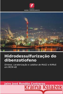 Hidrodessulfurização do dibenzotiofeno Rondón Contreras, Jairo José 9786207830923 Edições Nosso Conhecimento - książka