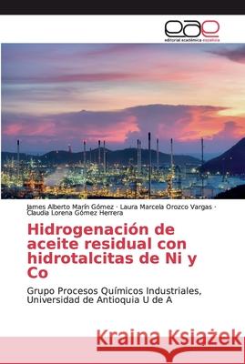 Hidrogenación de aceite residual con hidrotalcitas de Ni y Co Marín Gómez, James Alberto 9786139019243 Editorial Académica Española - książka