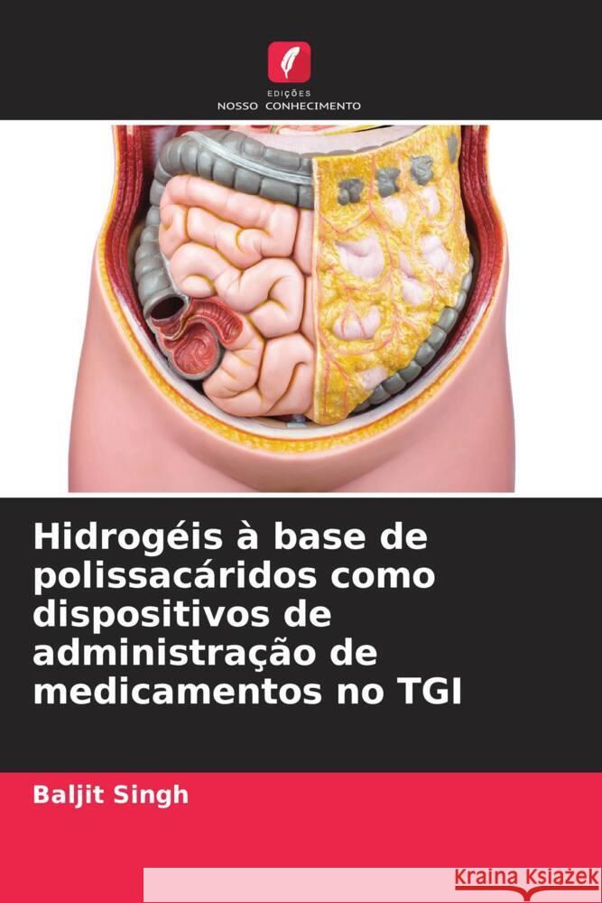 Hidrogéis à base de polissacáridos como dispositivos de administração de medicamentos no TGI Singh, Baljit 9786208625573 Edições Nosso Conhecimento - książka