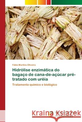 Hidrólise enzimática do bagaço de cana-de-açúcar pré-tratado com uréia Martins Oliveira, Fábio 9783639756128 Novas Edicoes Academicas - książka