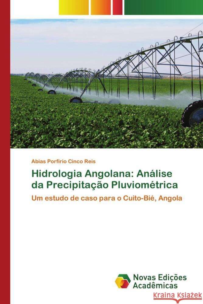 Hidrologia Angolana: An?lise da Precipita??o Pluviom?trica Abias Porf?rio Cinco Reis 9786206757979 Novas Edicoes Academicas - książka