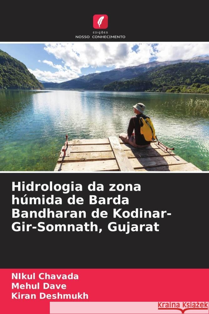 Hidrologia da zona húmida de Barda Bandharan de Kodinar- Gir-Somnath, Gujarat Chavada, Nikul, Dave, Mehul, Deshmukh, Kiran 9786208244903 Edições Nosso Conhecimento - książka