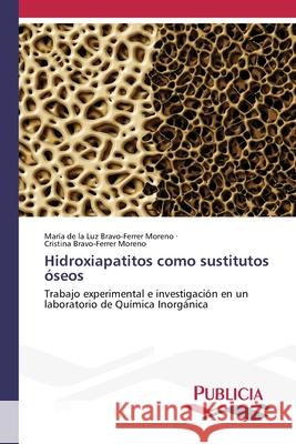 Hidroxiapatitos como sustitutos ?seos Mar?a de la Luz Bravo-Ferre Cristina Bravo-Ferre 9786208873387 Publicia - książka