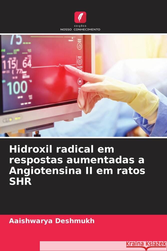 Hidroxil radical em respostas aumentadas a Angiotensina II em ratos SHR Deshmukh, Aaishwarya 9786205136799 Edições Nosso Conhecimento - książka