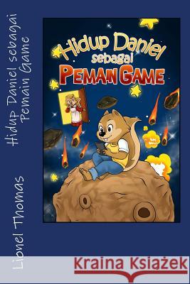 Hidup Daniel Sebagai Pemain Game MR Lionel Thomas Andrea Gencheva MR Roy Wibowo 9781508777342 Createspace - książka