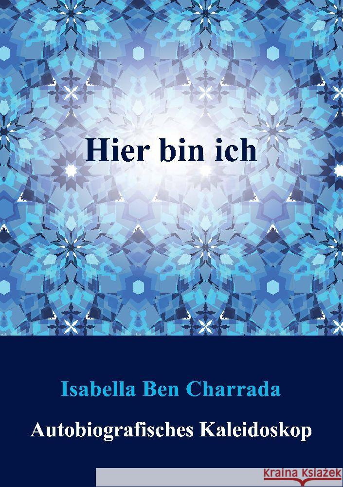 Hier bin ich: Autobiografisches Kaleidoskop Isabella Be 9783384133908 Tredition Gmbh - książka