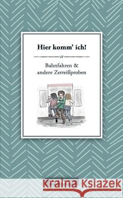 Hier komm' ich: Bahnfahren und andere Zerreißproben Ralf Hatoum 9783746011158 Books on Demand - książka