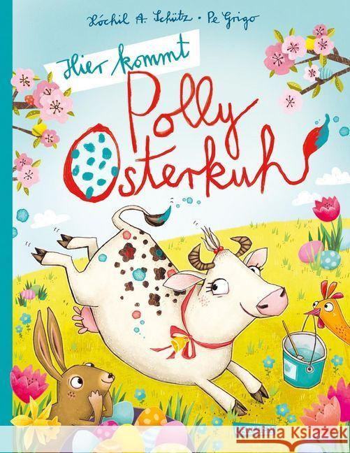 Hier kommt Polly Osterkuh! Schütz, Xochil A. 9783551510617 Carlsen - książka