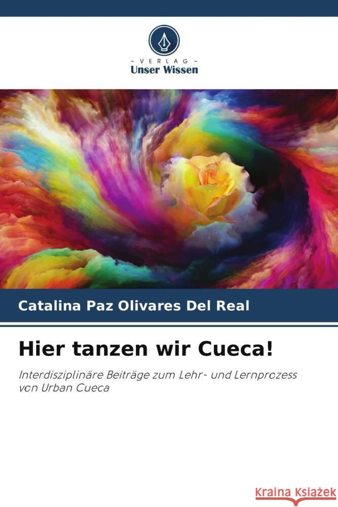 Hier tanzen wir Cueca! Catalina Paz Olivare 9786207161942 Verlag Unser Wissen - książka