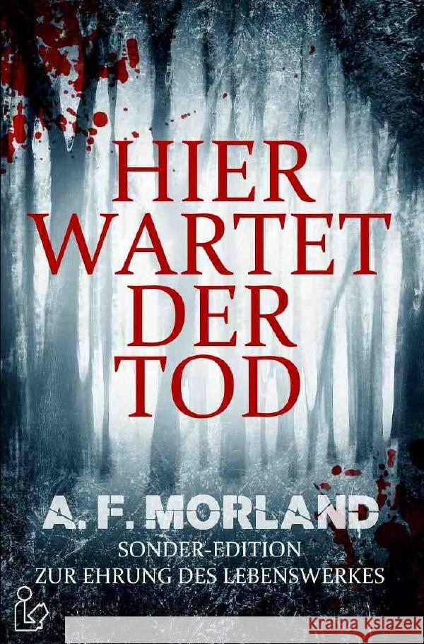 HIER WARTET DER TOD : Sonder-Edition zur Ehrung des Lebenswerkes Morland, A. F. 9783750263079 epubli - książka