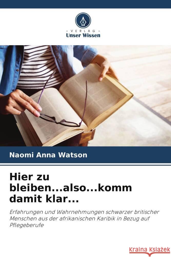 Hier zu bleiben...also...komm damit klar... Naomi Anna Watson 9786207327621 Verlag Unser Wissen - książka