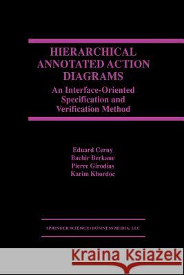 Hierarchical Annotated Action Diagrams: An Interface-Oriented Specification and Verification Method Cerny, Eduard 9781461375692 Springer - książka