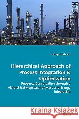 Hierarchical Approach of Process Integration Rubayat Mahmud 9783639174298  - książka