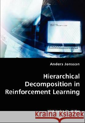 Hierarchical Decomposition in Reinforcement Learning Anders Jonsson 9783836438612 VDM Verlag Dr. Mueller E.K. - książka