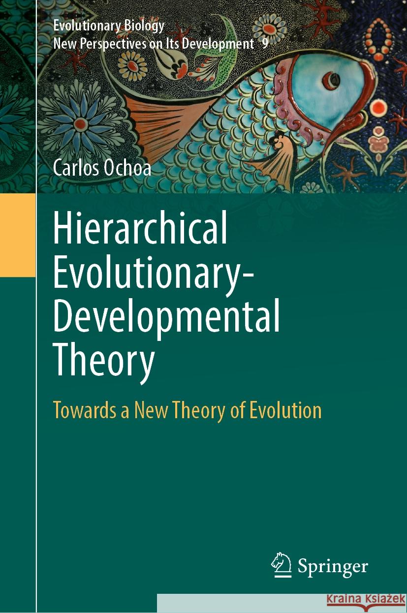 Hierarchical Evolutionary-Developmental Theory: Towards a New Theory of Evolution Carlos Ochoa 9783031887222 Springer - książka