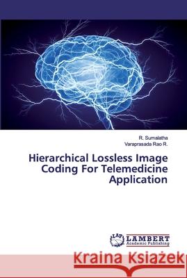 Hierarchical Lossless Image Coding For Telemedicine Application Sumalatha, R.; Rao R., Varaprasada 9786200321626 LAP Lambert Academic Publishing - książka